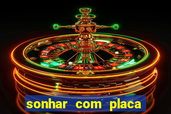 sonhar com placa de carro